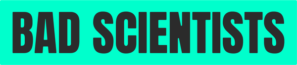 Bad Scientists